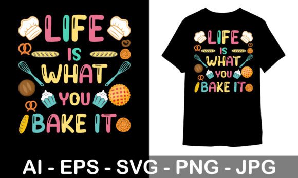 Download Baking T-shirt Design Life is What You - Premium Resources